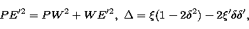 \begin{displaymath}
PE^{\prime 2} = PW^2 + WE^{\prime 2}, \ \Delta = \xi (1 -2 \delta^2) - 2 
\xi^{\prime} \delta \delta^{\prime},\end{displaymath}