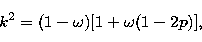\begin{displaymath}
k^2 = (1 - \omega) [1 + \omega (1 - 2p)], \end{displaymath}