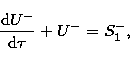 \begin{displaymath}
\frac {{\rm d}U^-} {{\rm d}\tau} + U^- = S_1^-,\end{displaymath}