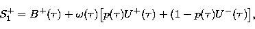 \begin{displaymath}
S_1^+ = B^+ (\tau) + \omega (\tau) \bigl [p (\tau) U^+(\tau) + (1 - p (\tau) U^- 
(\tau)\bigr], \end{displaymath}