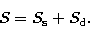 \begin{displaymath}
S = S_{\rm s} + S_{\rm d}.\end{displaymath}