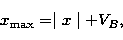 \begin{displaymath}
x_{\rm max} = \mid x \mid + V_B,\end{displaymath}