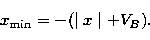 \begin{displaymath}
x_{\rm min} = - (\mid x \mid + V_{B}).\end{displaymath}