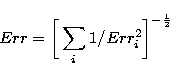 \begin{eqnarray}
Err = \bigg[\sum_{i}1/Err_{i}^{2}\bigg]^{-\frac{1}{2}}\end{eqnarray}