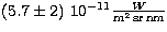 $(5.7\pm 2) \ 10^{-11}\frac{W}{\rm m^2\,sr\,nm} $