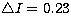 $\bigtriangleup I=0.23$