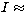 $I\approx$
