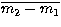 $\overline{m_{2}-m_{1}}$