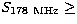 $S_{178\ {\rm MHz}} \geq$