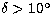 $\delta \gt
10\hbox{$^\circ$}$