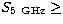 $S_{5\ {\rm GHz}} \geq$