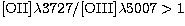 $\rm [OII]\lambda3727 / [OIII]\lambda5007 \gt 1$