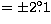 $= \pm 2\hbox{$.\!\!^\circ$}1$