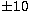 $\pm10$