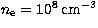 $n_{\rm e} = 10^{8}\,{\rm cm}^{-3}$