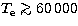 $T_{\rm e}\mathrel{\mathchoice {\vcenter{\offinterlineskip\halign{\hfil
$\displa...
 ...terlineskip\halign{\hfil$\scriptscriptstyle ... 