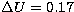 $\Delta U = 0.17$