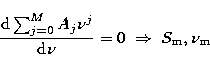 \begin{displaymath}
\frac{{\rm d}\sum_{j=0}^{M}A_j\nu^j}{{\rm d}\nu} = 0 \; \Rightarrow \; S_{\rm m}, \nu_{\rm m}\end{displaymath}