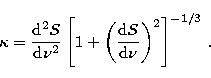 \begin{displaymath}
\kappa = \frac{{\rm d}^2 S}{{\rm d}\nu^2} \left[1+\left(\frac{{\rm d}S}{{\rm d}\nu}\right)^2
\right]^{-1/3}\, .\end{displaymath}