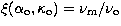 $\xi(\alpha_{\rm o}, \kappa_{\rm o}) =
\nu_{\rm m}/\nu_{\rm o}$
