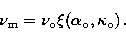 \begin{displaymath}
\nu_{\rm m} = \nu_{\rm o} \xi(\alpha_{\rm o}, \kappa_{\rm o})\, .\end{displaymath}