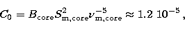 \begin{displaymath}
C_0 = B_{\rm core} S_{\rm m,core}^2 \nu_{\rm m,core}^{-5} \approx 1.2\ 10^{-5}\,,\end{displaymath}