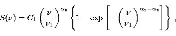 \begin{displaymath}
S(\nu) = C_1 \left(\frac{\nu}{\nu_1}\right)^{\alpha_{\rm t}}...
 ...\nu_1}\right)^{\alpha_{\rm o}-\alpha_{\rm t}}\right]\right\}\,,\end{displaymath}