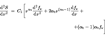 \begin{eqnarray}
\frac{{\rm d}^2S}{{\rm d}{\nu}^2} & = & C_1\Bigg[\nu^{\alpha_{\...
 ...uad\quad\quad\quad
+ (\alpha_{\rm t}-1)\alpha_{\rm t}f_{\nu}\Bigg]\end{eqnarray}