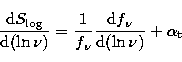 \begin{displaymath}
\frac{{\rm d}S_{\rm log}}{{\rm d}(\ln\nu)} = \frac{1}{f_{\nu}}\frac{{\rm d}f_{\nu}}{{\rm d}(\ln\nu)} + \alpha_{\rm t}\end{displaymath}