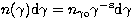 $n(\gamma){\rm d}\gamma = n_{\gamma_{0}}\gamma^{\rm -s}{\rm d}\gamma$
