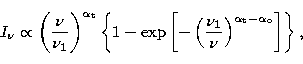 \begin{displaymath}
I_\nu \propto \left( \frac{\nu}{\nu_1}
\right)^{\alpha_{\rm ...
 ...1}{\nu}
\right)^{\alpha_{\rm t}-\alpha_{\rm o}}\right]\right\},\end{displaymath}