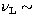 $\nu_{\rm L}\sim$