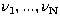 $\nu_1,...,\nu_{\rm N}$