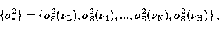 \begin{displaymath}
\{\sigma^2_{\rm s}\} = \{ \sigma^2_{\rm S}(\nu_{\rm
L}),\sig...
 ...ma^2_{\rm S}(\nu_{\rm N}),
\sigma^2_{\rm S}(\nu_{\rm H}) \}\,, \end{displaymath}