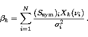 \begin{displaymath}
\beta_k = \sum^N_{i=1}\frac{(S_{\rm sym})_i X_k(\nu_i)}{\sigma_i^2} \, .\end{displaymath}