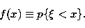 \begin{displaymath}
f(x)\equiv p\{\xi <x\}. \end{displaymath}