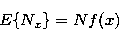 \begin{displaymath}
E\{N_x\}=Nf(x) \end{displaymath}
