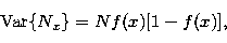 \begin{displaymath}
{\rm Var}\{N_x\}=Nf(x)[1-f(x)], \end{displaymath}