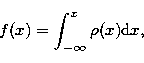 \begin{displaymath}
f(x)=\int_{-\infty }^x\rho (x){\rm d}x, \end{displaymath}
