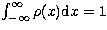 $\int_{-\infty }^\infty \rho (x){\rm d}x=1$