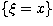 $\{\xi =x\}$