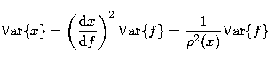 \begin{displaymath}
{\rm Var}\{x\}=\left(\frac{{\rm d}x}{{\rm d}f}\right)^2{\rm Var}\{f\}=\frac 1{\rho ^2(x)}{\rm Var}\{f\} \end{displaymath}