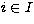 $i\in I$