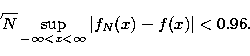 \begin{displaymath}
\sqrt{N}\sup _{-\infty <x<\infty }\left\vert f_N(x)-f(x)\right\vert <0.96{.} \end{displaymath}