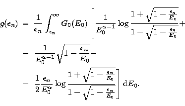 \begin{eqnarray}
g(\epsilon_n) &=& \frac{1}{\epsilon_n} \int_{\epsilon_n}^{\inft...
 ..._n}{E_0}}}{1-
\sqrt{1-\frac{\epsilon_n}{E_0}}}\right] {\rm d}E_0 .\end{eqnarray}