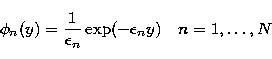 \begin{displaymath}
\phi_n(y)= \frac{1}{\epsilon_n} \exp(-\epsilon_n y)~~~n=1,\ldots,N\end{displaymath}