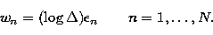 \begin{displaymath}
w_n = (\log \Delta) \epsilon_n~~~~~~n=1,\ldots,N.\end{displaymath}