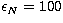 $\epsilon_N=100$