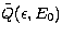$\tilde{Q}(\epsilon,E_0)$