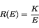 \begin{displaymath}
R(E)=\frac{K}{E}\end{displaymath}